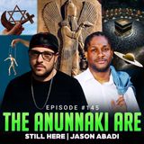 Episode #145 – The Anunnaki Are Still Here | Jason Abadi