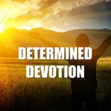 Determined Devotion - Morning Manna #2664