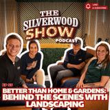The Silverwood Landscaping Team: Better than Homes & Gardens