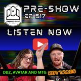 CCO Pre-Show, Ep 517 - MTG, Avatar and DBZ HOT TAKES!