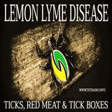 Lemon Lyme Disease: Ticks, Red Meat & Tick Boxes (June 8, 2026)