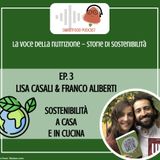 STORIE DI SOSTENIBILITÀ - Ep3. Lisa Casali & Franco Aliberti - Sostenibilità a casa e in cucina