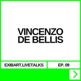 EXIBART.LIVETALKS EP. 09 - VINCENZO DE BELLIS