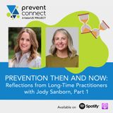 Prevention Then and Now: Reflections from Long-Time Practitioners with Jody Sanborn, Part 1