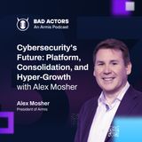 E37: Cybersecurity's Future: Platform, Consolidation, and Hyper-Growth with Alex Mosher