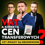 150 – Czy korekty cen transferowych zmienia rozliczenia VAT?