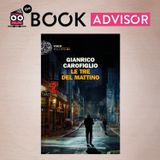 “Le tre del mattino” di Gianrico Carofiglio: un libro delicato e intenso, riflessivo e poetico