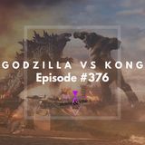 #376 | Godzilla Vs Kong (2021)