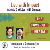 Inertia and a Coherent Life
