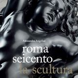 Alessandro Angelini "Roma Seicento. La scultura"
