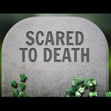 SCARED TO DEATH - pt1 - Scared To Death