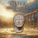 Séneca - De la Tranquilidad del Alma (Audiolibro con Voz Humana)
