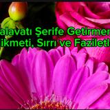 Salavatı Şerife Getirmenin Hikmeti ve Faziletleri