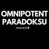 Omnipotent paradoksu Tanrı'nın varlığına şüphe getirir mi?