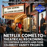 Netflix Comes to Theatrical Reckoning to Continue Growth and Fund Celebrity Vanity Projects