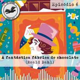 A fantástica fábrica de chocolate (Roald Dahl) | Eu Livro