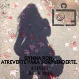 Gynna Ron. Atreverte para sorprenderte.