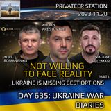 War Day 635 pt1: Ukraine is losing best options by Refusing to Acknowledge Reality.