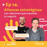 Ep 14.Alianzas estratégicas: las relaciones que impulsan tu negocio-Joaquín Serrano cofundador Sumer y Sebastían Jaramillo cofundador Pinbus