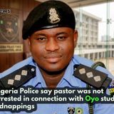 Nigeria Police say pastor was not arrested in connection with Oyo student kidnappings