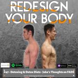 Episode 047 - Detoxing & Detox Diets - Jake's Thoughts | FADS Part 2