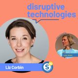 Disruptive Technologies /Liz Corbin. [Ottobre 2021]