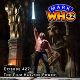Episode 427 - The Film Has the Power
