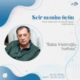 "Baba Vəziroğlu həftəsi" I "Şeir Mənim Üçün" #51