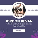 Jordon Bevan Talks About Simple Steps to Enhance Your Lifting Skills