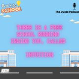 There is a free school running inside you called : INTUTION