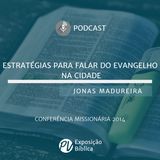 Estratégias para Falar do Evangelho na Cidade - Jonas Madureira