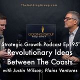 Revolutionary Ideas Between The Coast with Justin Wilson, Plains Ventures