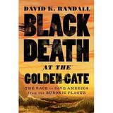 David K Randall Rereleases Black Death At The Golden Gate