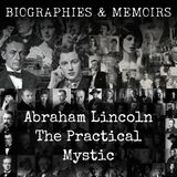 07 - Abraham Lincoln-  The Practical Mystic by Francis Grierson