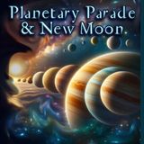 Planetary Parades & New Moons