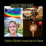 QUORUM RADIO Nancy Charles From LGBTQ to Christian Part I Tues Sept. 2nd 2025