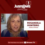 ROSANGELA MONTEIRO - JUSNEWS PODCAST #25