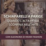 Schiaparelli a Parigi - Quando l’Alta Moda Sconfina nell’Arte