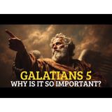 Why is Galatians 5 the most important chapter in the Bible