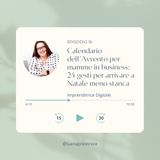 16: Calendario dell'Avvento per mamme in business: 24 gesti per arrivare a Natale meno stanca