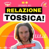 S2. #20-Relazione Tossica- Vanja
