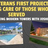 The Veterans First Project: Taking Care of and Housing for Those Who Served. Introducing Modern Towers.