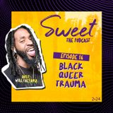 Episode 16: Black Queer Trauma - 2/24