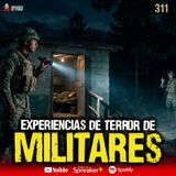 3 experiencias de TERROR de Militares en México | Ep. 311