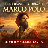 Marco Polo – Il Viaggio che Cambiò il Mondo