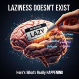 Laziness Doesn't Exist. Here's What's Really Happening.