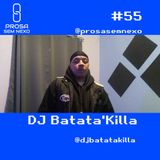 DJ Batata'Killa - Prosa Sem Nexo #055
