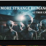 More Strange Humanoids: 15 True Cases