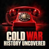 Cold War History Uncovered | Official Podcast Trailer