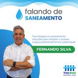 Tecnologias no saneamento: soluções para ampliar o acesso à água potável - com Fernando Silva
